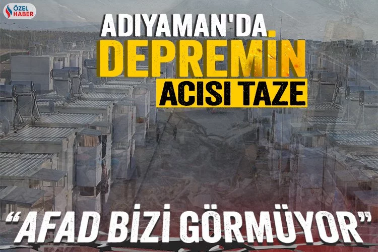 Adıyaman'da depremin ardından son durum ne? (Özel Haber)