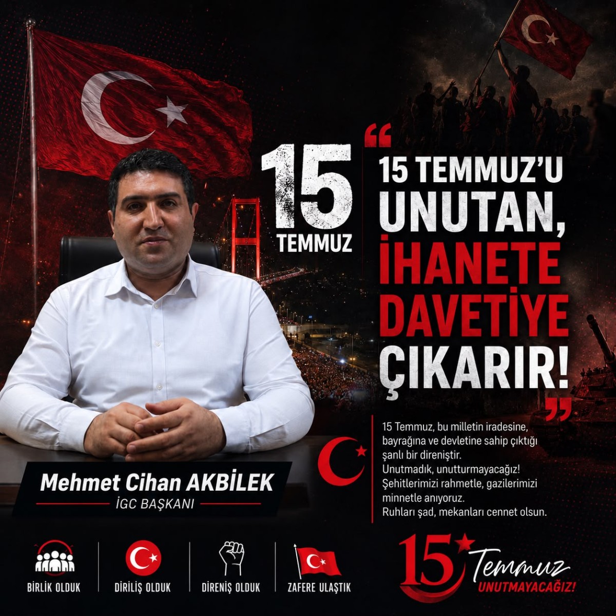 İGC Başkanı Mehmet Cihan Akbilek: “15 Temmuz’u Unutan, İhanete Davetiye Çıkarır”